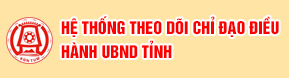 Hệ thống theo dõi chỉ đạo điều hành UBND Tỉnh